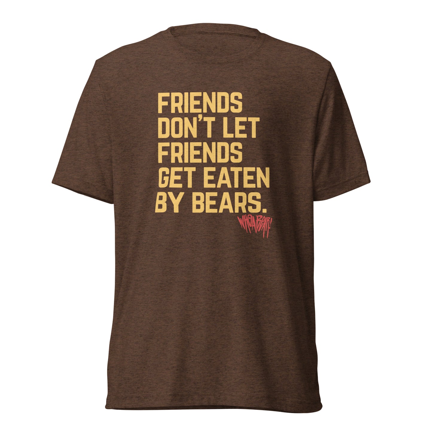Friends Don't Let Friends Get Eaten By Bears